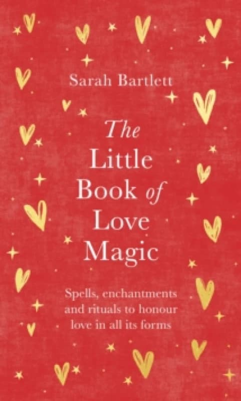 The Little Book of Love Magic. Hardback. By Sarah Bartlett Books