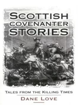 Scottish Covenanter Stories by Dane Love Paperback