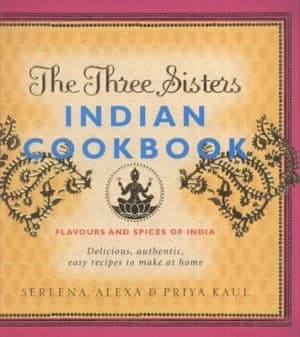 The Three Sisters Indian Cookbook by Sereena Kaul Paperback