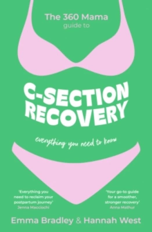 The 360 Mama Guide to C-Section Recovery : Everything You Need to Know Paperback / softback