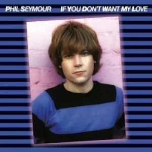 If You Dont Want My Love by Phil Seymour CD Album