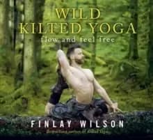 Wild Kilted Yoga : Flow and Feel Free