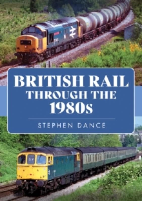 British Rail Through the 1980s Paperback / softback
