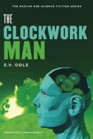 The Clockwork Man by Edwin Vincent Odle