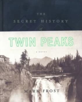 The Secret History of Twin Peaks by Mark Frost Hardback