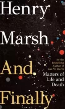 And Finally : Matters of Life and Death, from the bestselling author of DO NO HARM