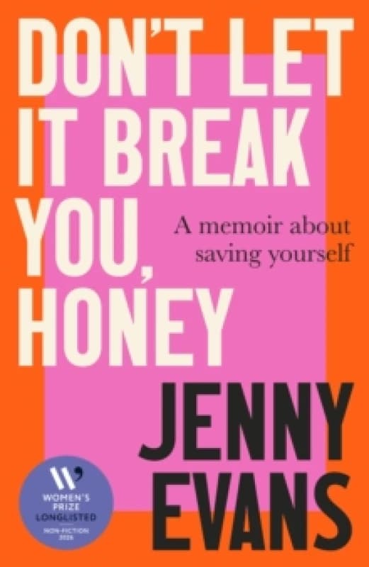 Don't Let it Break You, Honey : Longlisted for the 2026 Womens Prize for Non-Fiction Hardback
