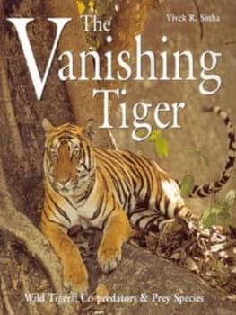 The Vanishing Tiger by Vivek R. Sinha Hardback