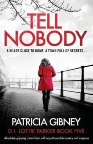 Tell Nobody by Patricia Gibney