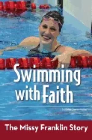 swimming with faith the missy franklin story