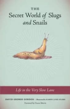 The Secret World of Slugs and Snails by David George Gordon Paperback