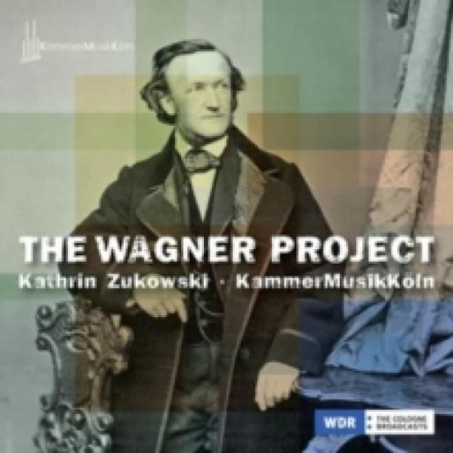 Kathrin Zukowski/KammerMusikKln: The Wagner Project CD / Album