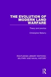 The Evolution of Modern Land Warfare Theory and Practice