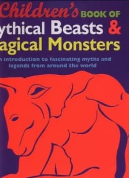 Childrens Book of Mythical Beasts and Magical Monsters by Deborah Lock Hardback