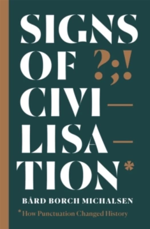 Signs of Civilisation : How punctuation changed history Paperback / softback