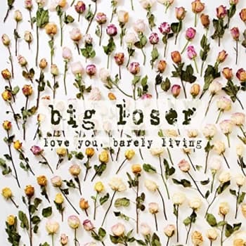 Big Loser - Love You, Barely Living CD