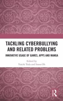 Tackling Cyberbullying and Related Problems : Innovative Usage of Games, Apps and Manga