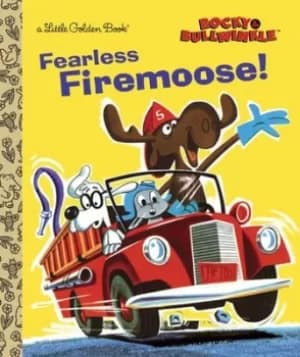 Fearless firemoose by Golden Books