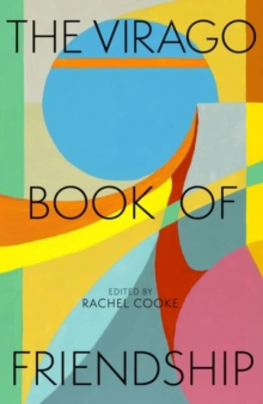 The Virago Book of Friendship. Hardback. By Rachel Cooke Books