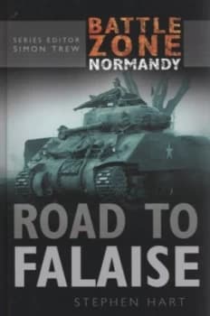 Road to Falaise by Stephen Hart Hardback