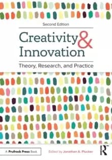 Creativity and Innovation : Theory, Research, and Practice
