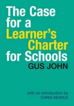 The Case for a Learners Charter for Schools by Gus John Paperback