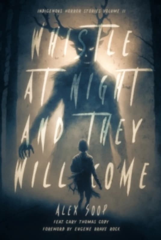 Whistle at Night and They Will Come : Indigenous Horror Stories Volume 2 Paperback / softback