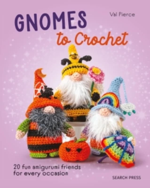 Gnomes to Crochet : 20 Fun Amigurumi Friends for Every Occasion Paperback / softback