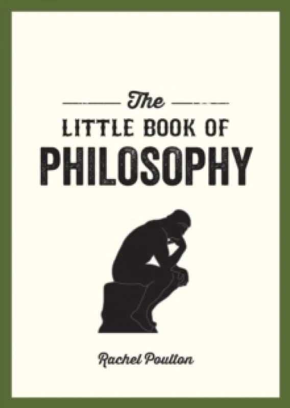 The Little Book of Philosophy : An Introduction to the Key Thinkers and Theories You Need to Know Paperback / softback