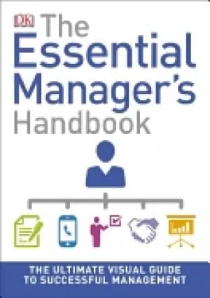 essential managers handbook the ultimate visual guide to successful managem