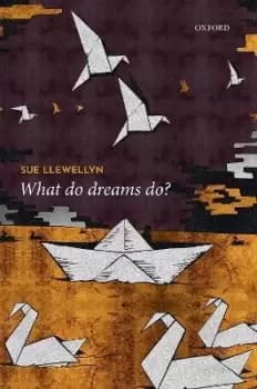 What Do Dreams Do? by Sue Llewellyn