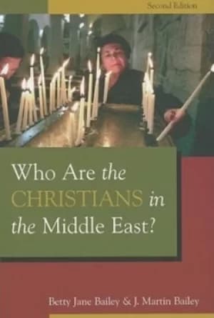 Who are the Christians in the Middle East? by Betty Jane Bailey