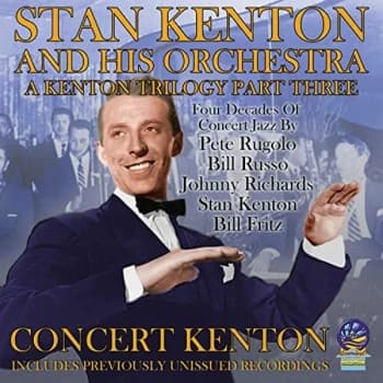 Stan Kenton And His Orchestra - A KENTON TRILOGY PART THREE CD