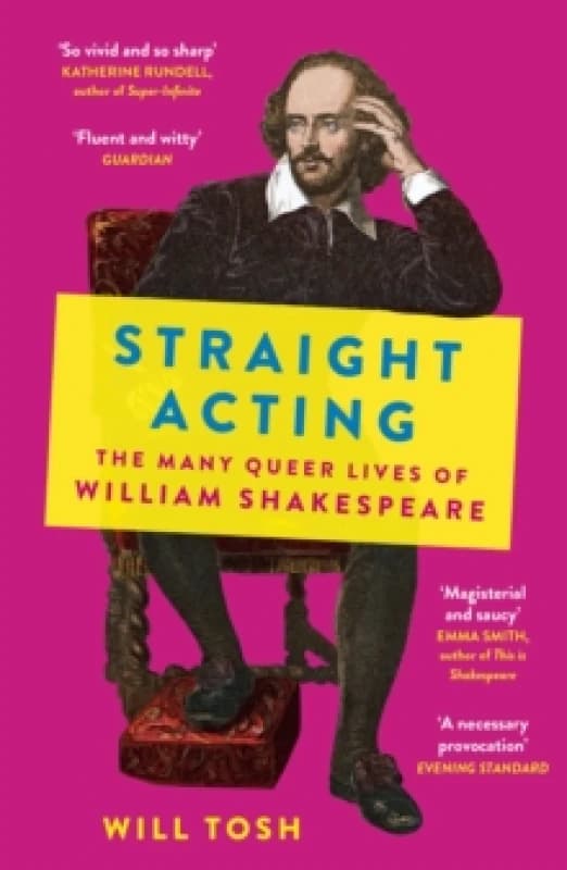 Straight Acting : The Many Queer Lives of William Shakespeare Paperback / softback