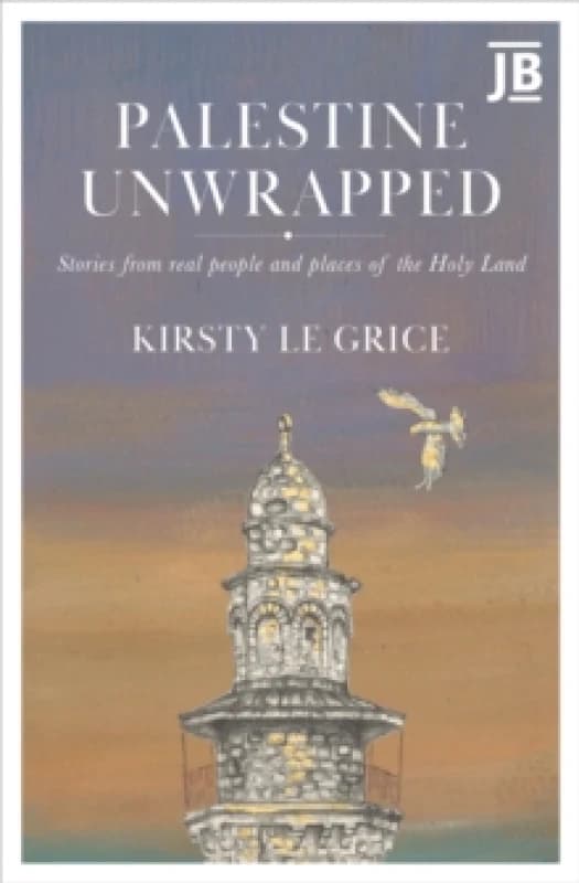Palestine Unwrapped : Stories from real people and places of the Holy Land Paperback / softback