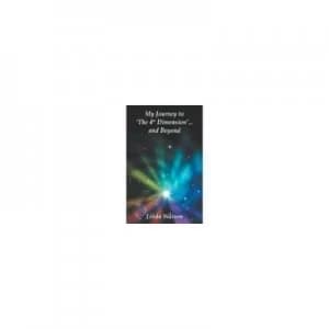 My Journey to the 4th Dimension and beyond by Linda Watson Paperback