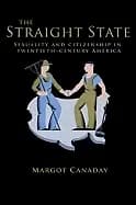 straight state sexuality and citizenship in twentieth century america