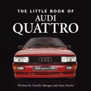 The little book of the Audi Quattro by Charlie Morgan