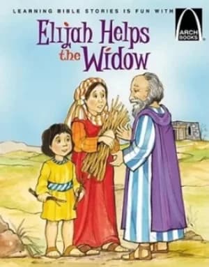 Elijah Helps a Widow by Arch Books