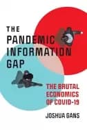 pandemic information gap the brutal economics of covid 19