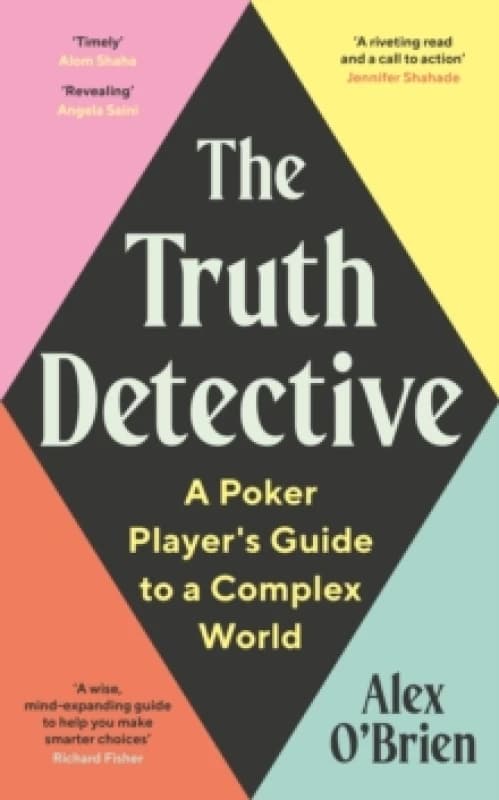 The Truth Detective : Lessons from Poker on Risk, Reward and Imperfect Information Hardback