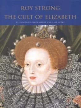 The Cult of Elizabeth by Roy Strong Book