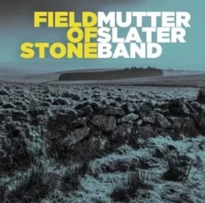 Field of Stone by Mutter Slater Band CD Album
