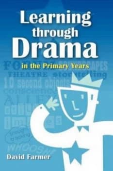 Learning through Drama in the Primary Years by David Farmer Paperback