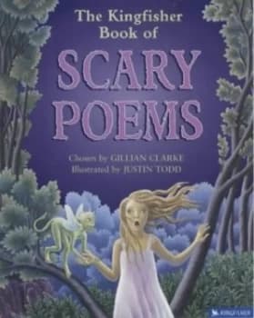 The Kingfisher Book of Scary Poems by Gillian Clarke and Justin Todd Book