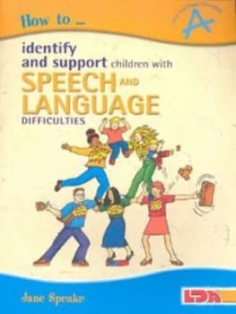 How to Identify and Support Children with Speech and Language Difficulties by Jane Speake Paperback