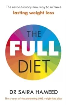 The Full Diet : The revolutionary new way to achieve lasting weight loss