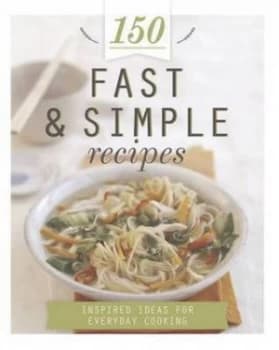 150 Fast and Simple Recipes Hardback