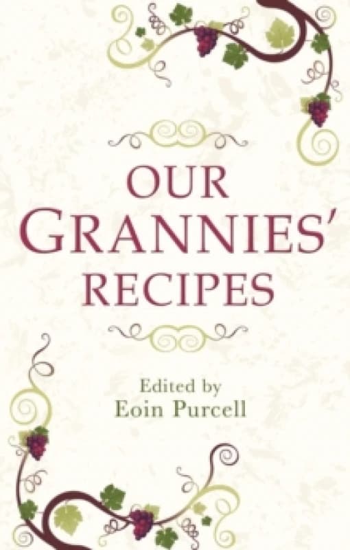 Our Grannies' Recipes : A charming book of Irish recipes Paperback / softback