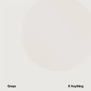 Greys - If Anything Vinyl